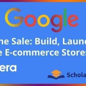 Make The Sale: Build, Launch And Manage E-Commerce Stores - Professional Certificate