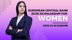 European Central Bank (ECB) Scholarship for Women 2023-24 in Europe