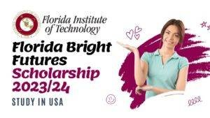 Florida Bright Futures Scholarship 2023/24: Study in USA