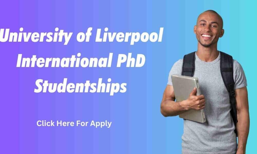 University of Liverpool International PhD Studentships