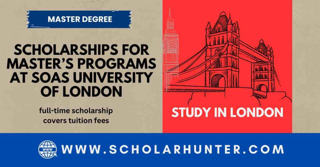 Master’s Scholarships for Master’s Programs at SOAS University of London