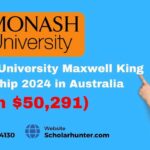 Maxwell King PhD Scholarship 2024 Monash University Study in Australia (Award $50,291)