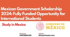 Mexican Government Scholarship 2024 Fully Funded Opportunity for International Students