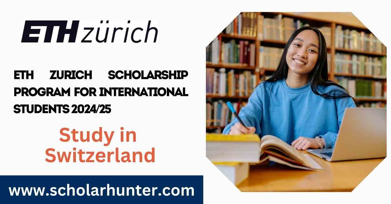 ETH Zurich Scholarship Program for International Students 2024/25