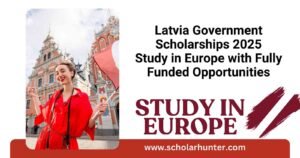 Latvia Government Scholarships 2025 Study in Europe with Fully Funded Opportunities